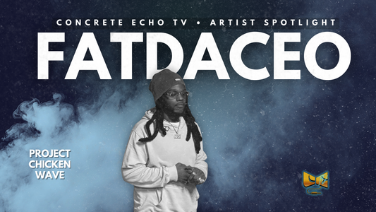 Concrete Echo TV Artist Spotlight: Fat Da CEO