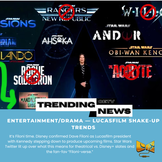 Entertainment/Drama — Lucasfilm shake-up trends