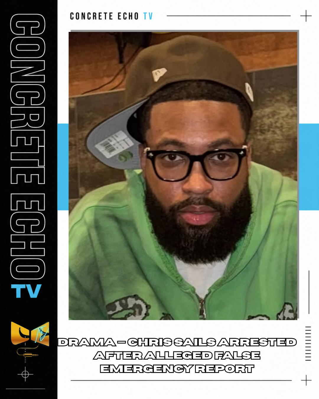 DRAMA — CHRIS SAILS ARRESTED AFTER ALLEGED FALSE REPORT