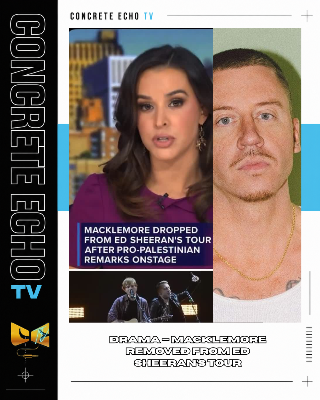 DRAMA — MACKLEMORE REMOVED FROM ED SHEERAN’S TOUR